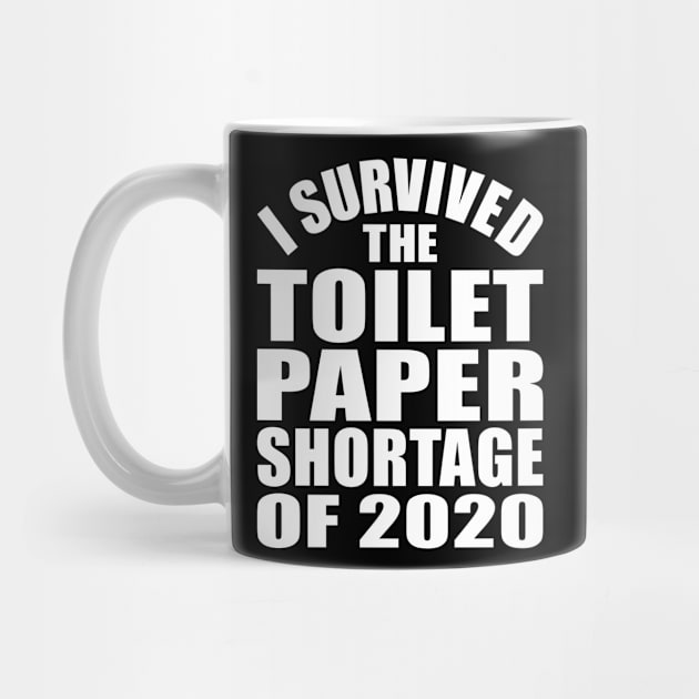 I Survived the Toilet Paper Shortage of 2020 by GATLINBURGTEES